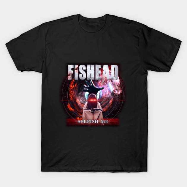 FISHEAD Official - SELFISH ME T-Shirt T-Shirt by Fishead Official Merch